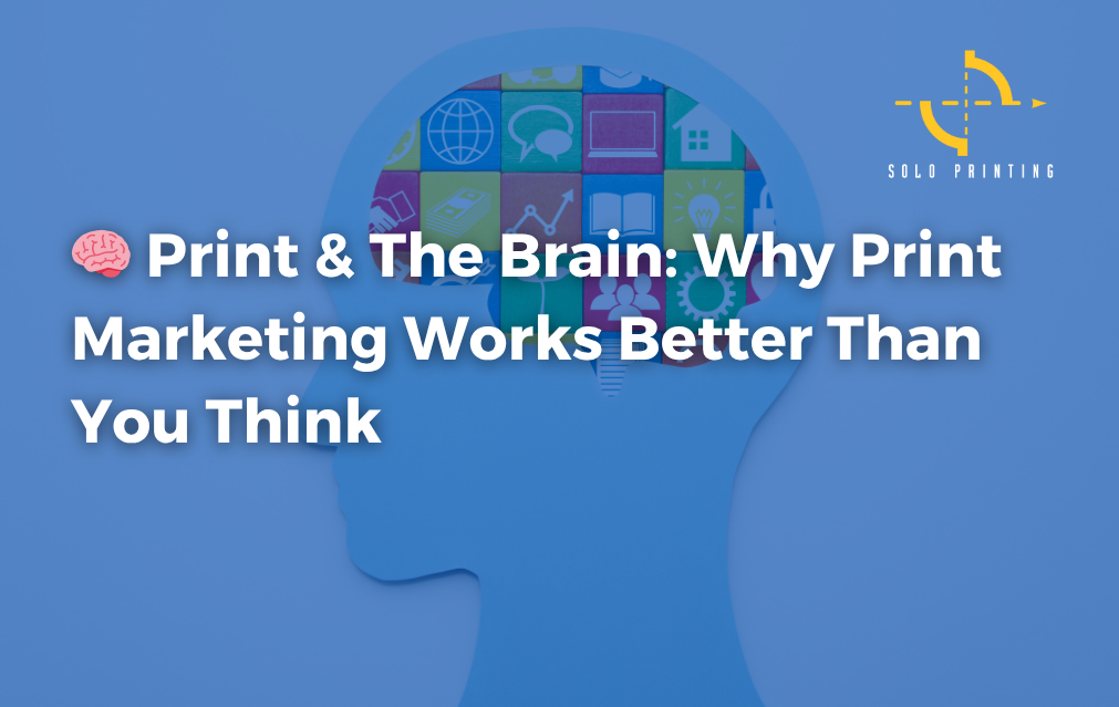 Print the Brain: Why Print Marketing Works Better Than You Think