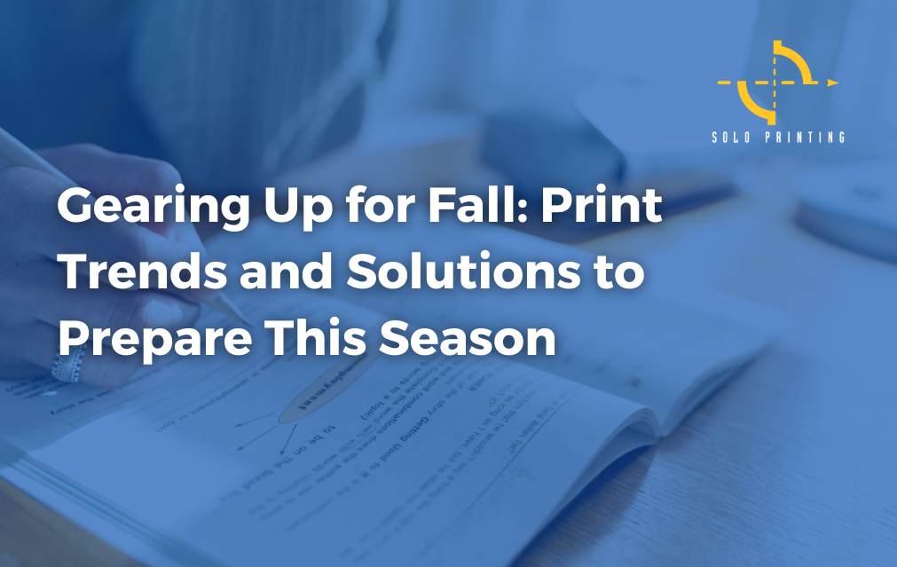 Gearing Up for Fall: Print Trends and Solutions to Prepare This Season